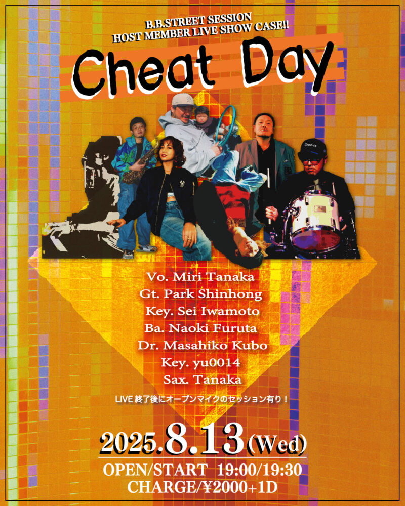 -Cheat Day-  “B.B.STREET SESSION HOST MEMBER LIVE SHOW CASE!!”