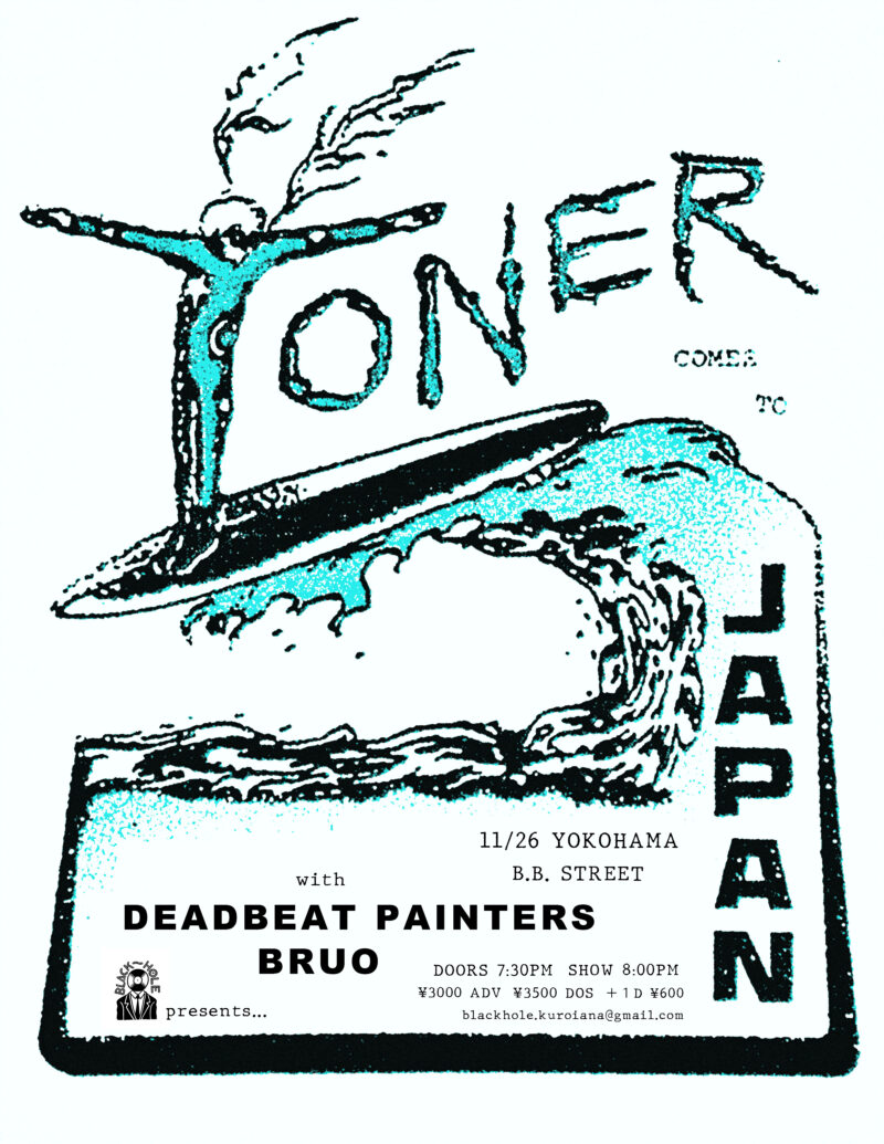 Black Hole presents.”TONER come to Yokohama,Japan”